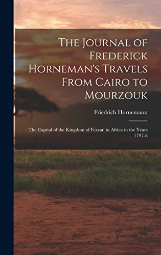 The Journal of Frederick Horneman's Travels From Cairo to Mourzouk