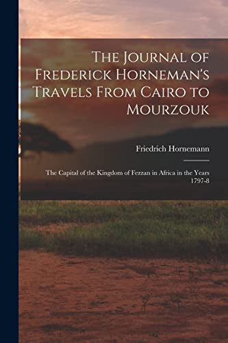 The Journal of Frederick Horneman's Travels From Cairo to Mourzouk