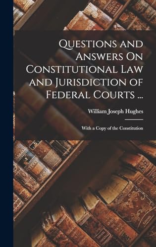 Questions and Answers On Constitutional Law and Jurisdiction of Federal Courts ...