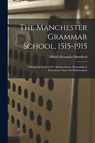 The Manchester Grammar School, 1515-1915