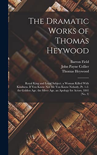 The Dramatic Works of Thomas Heywood