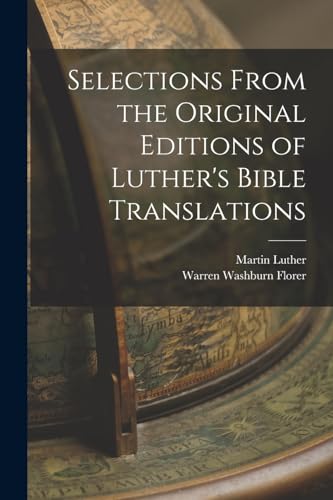 Selections From the Original Editions of Luther's Bible Translations