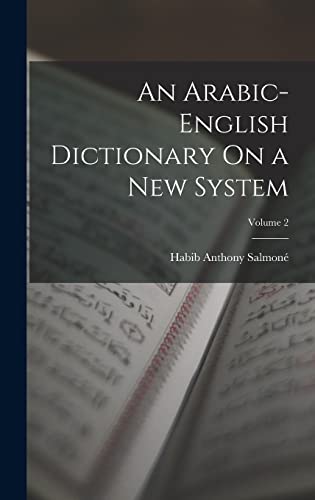 An Arabic-English Dictionary On a New System; Volume 2