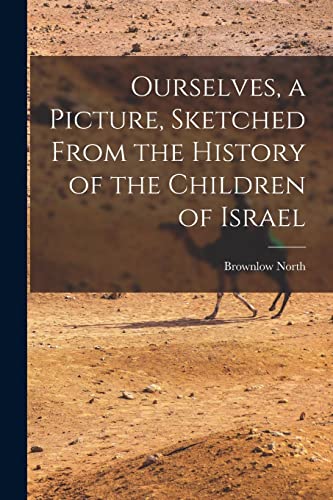 Ourselves, a Picture, Sketched From the History of the Children of Israel