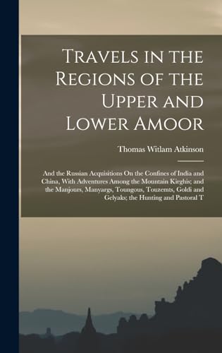 Travels in the Regions of the Upper and Lower Amoor