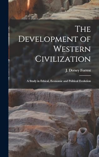The Development of Western Civilization; a Study in Ethical, Economic and Political Evolution