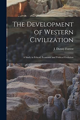 The Development of Western Civilization; a Study in Ethical, Economic and Political Evolution