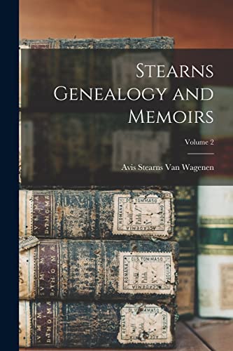 Stearns Genealogy and Memoirs; Volume 2