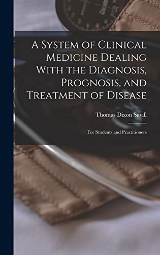 A System of Clinical Medicine Dealing With the Diagnosis, Prognosis, and Treatment of Disease