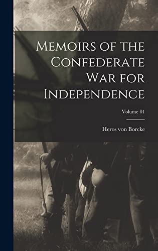 Memoirs of the Confederate war for Independence; Volume 01