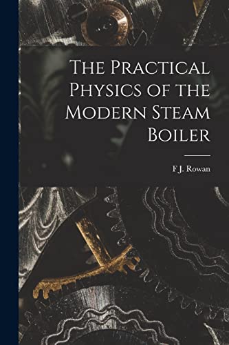The Practical Physics of the Modern Steam Boiler