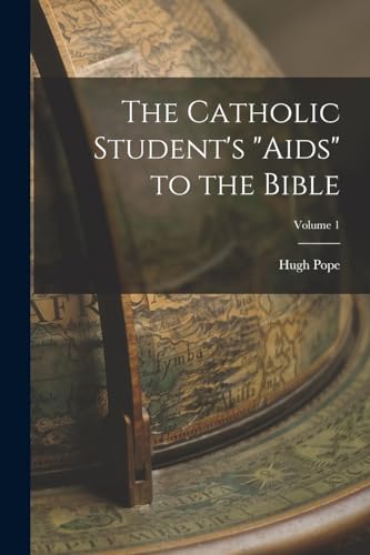 The Catholic Student's 'aids' to the Bible; Volume 1