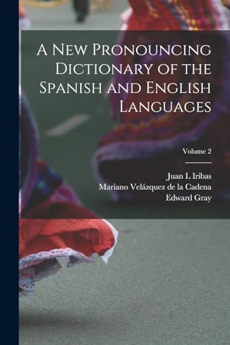 A new Pronouncing Dictionary of the Spanish and English Languages; Volume 2