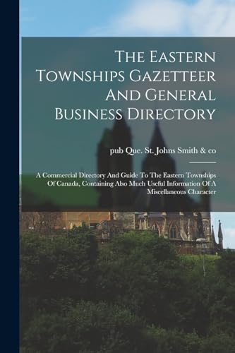 The Eastern Townships Gazetteer And General Business Directory