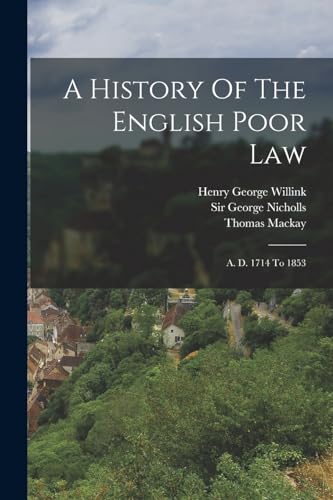 A History Of The English Poor Law