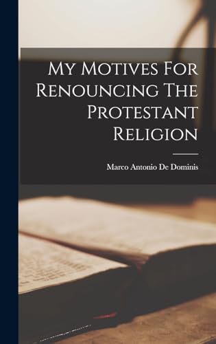 My Motives For Renouncing The Protestant Religion