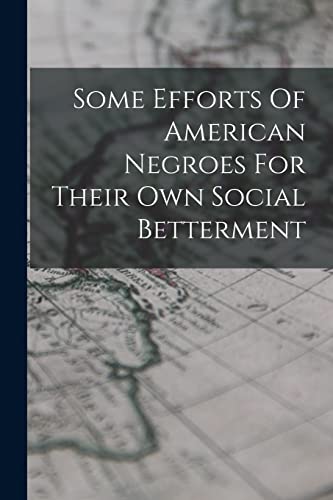 Some Efforts Of American Negroes For Their Own Social Betterment
