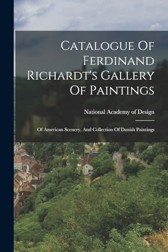 Catalogue Of Ferdinand Richardt's Gallery Of Paintings