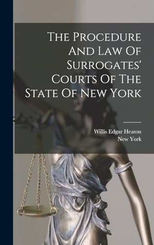 The Procedure And Law Of Surrogates' Courts Of The State Of New York