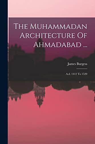 The Muhammadan Architecture Of Ahmadabad ...