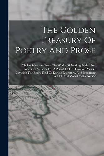 The Golden Treasury Of Poetry And Prose