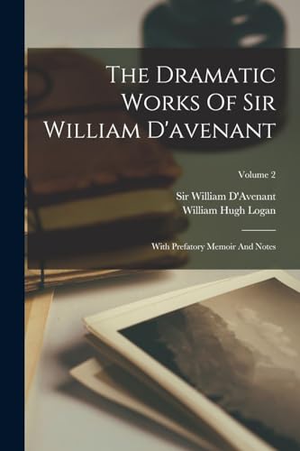 The Dramatic Works Of Sir William D'avenant