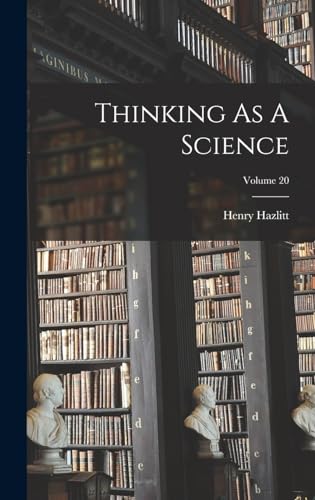 Thinking As A Science; Volume 20