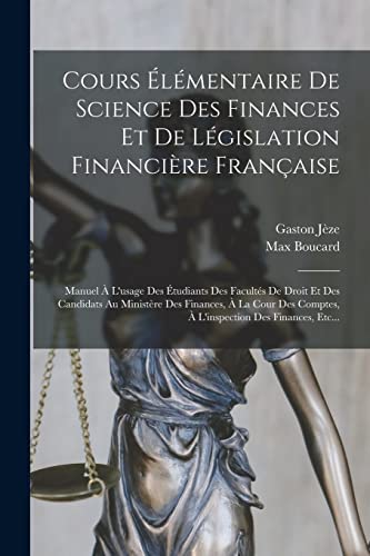 Cours Élémentaire De Science Des Finances Et De Législation Financière Française