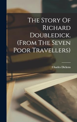 The Story Of Richard Doubledick. (from The Seven Poor Travellers)