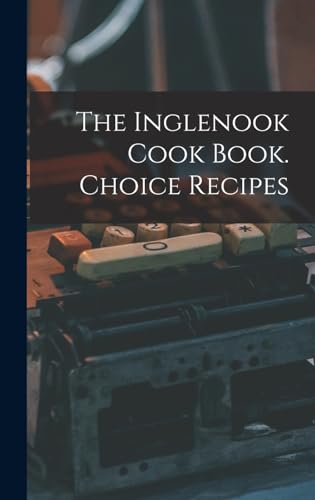 The Inglenook Cook Book. Choice Recipes