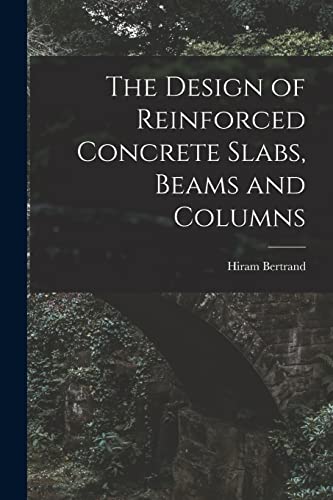 The Design of Reinforced Concrete Slabs, Beams and Columns