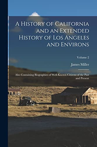 A History of California and an Extended History of Los Angeles and Environs