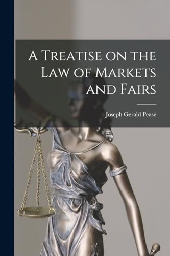 A Treatise on the Law of Markets and Fairs