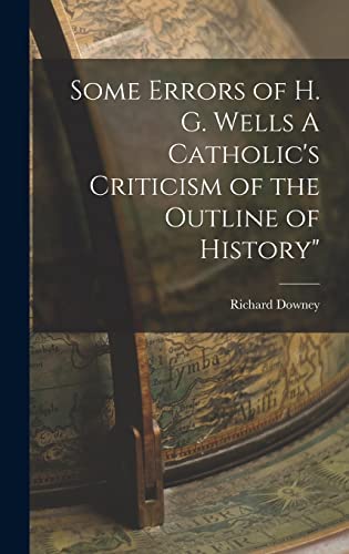 Some Errors of H. G. Wells A Catholic's Criticism of the Outline of History'