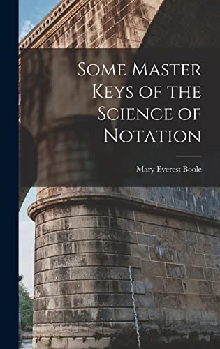Some Master Keys of the Science of Notation