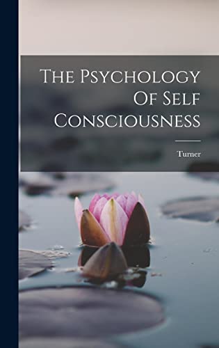 The Psychology Of Self Consciousness