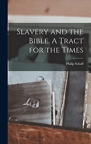 Slavery and the Bible. A Tract for the Times
