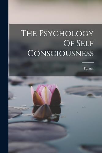 The Psychology Of Self Consciousness