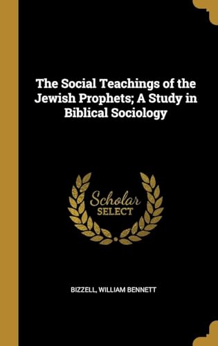 The Social Teachings of the Jewish Prophets; A Study in Biblical Sociology