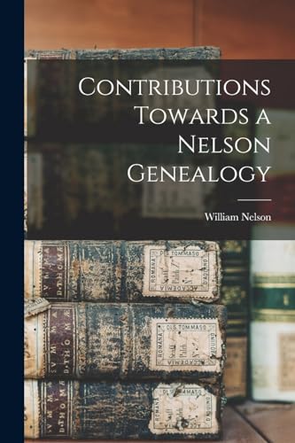 Contributions Towards a Nelson Genealogy