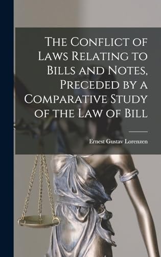 The Conflict of Laws Relating to Bills and Notes, Preceded by a Comparative Study of the law of Bill
