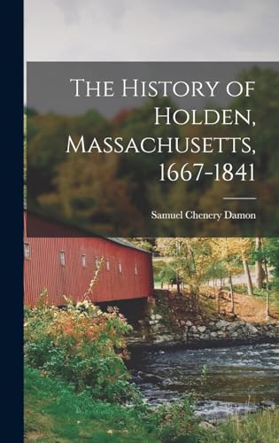 The History of Holden, Massachusetts, 1667-1841