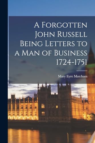 A Forgotten John Russell Being Letters to a Man of Business 1724-1751