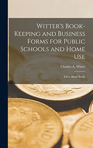 Witter's Book-Keeping and Business Forms for Public Schools and Home use; Three Blank Books