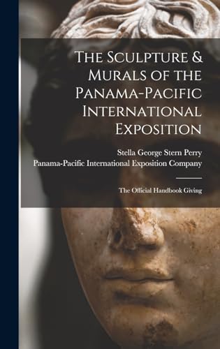 The Sculpture & Murals of the Panama-Pacific International Exposition; the Official Handbook Giving