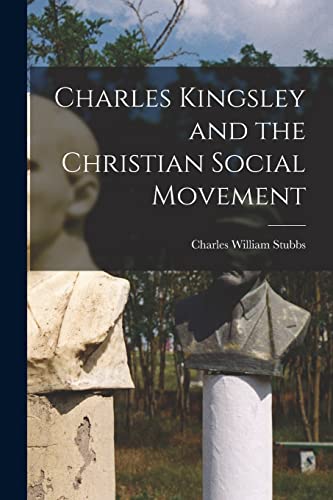 Charles Kingsley and the Christian Social Movement