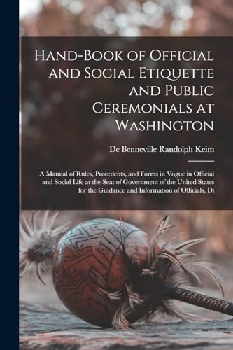 Hand-Book of Official and Social Etiquette and Public Ceremonials at Washington