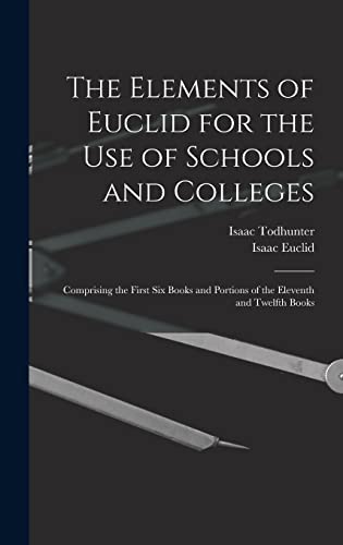 The Elements of Euclid for the Use of Schools and Colleges