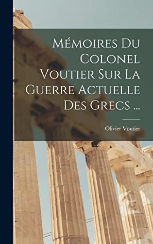 Mémoires Du Colonel Voutier Sur La Guerre Actuelle Des Grecs ...