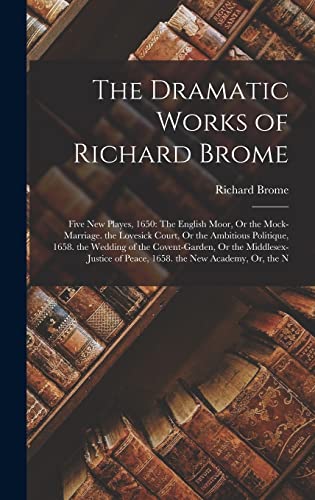 The Dramatic Works of Richard Brome